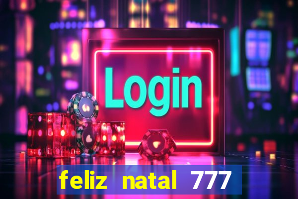 feliz natal 777 plataforma login